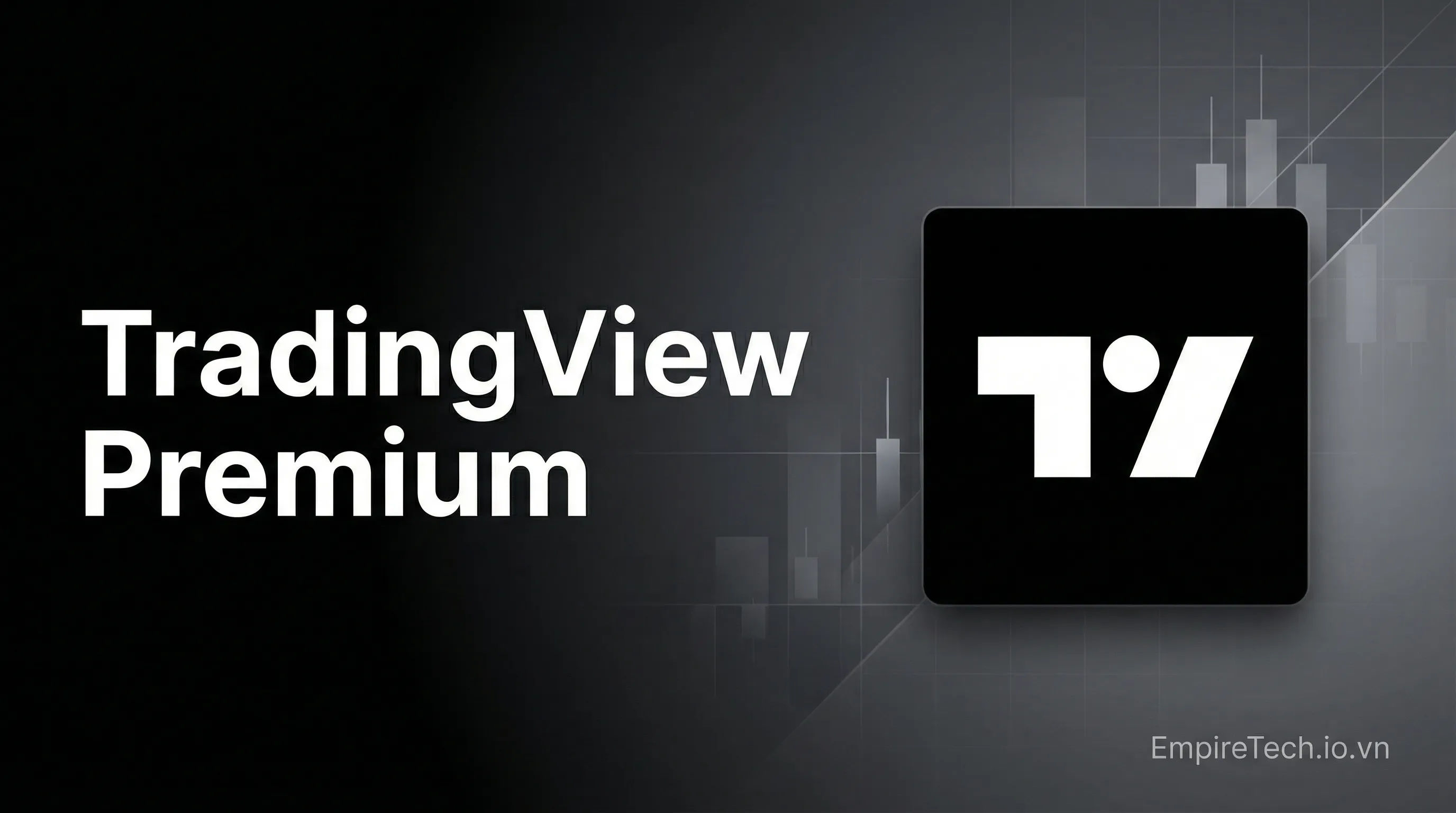 TradingView  Premium - Tài khoản tạo sẵn - Mua TradingView  Premium - Tài khoản tạo sẵn giá rẻ uy tín tại EmpireTech