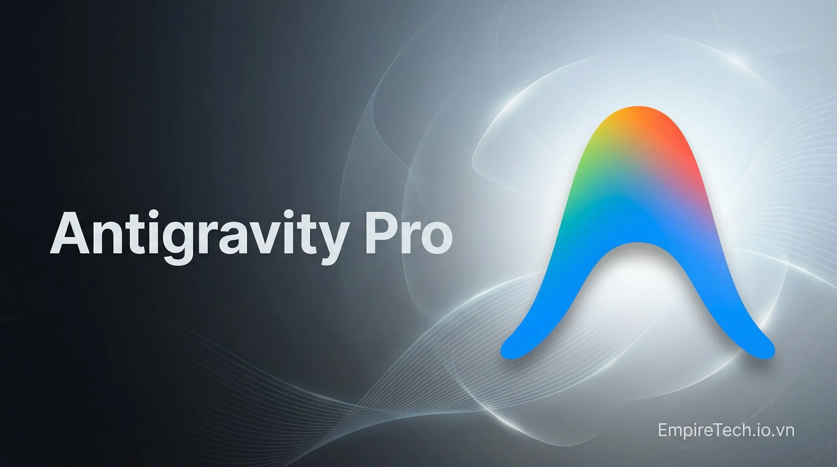 Antigravity Pro - Nâng cấp chính chủ - Mua Antigravity Pro - Nâng cấp chính chủ giá rẻ uy tín tại EmpireTech