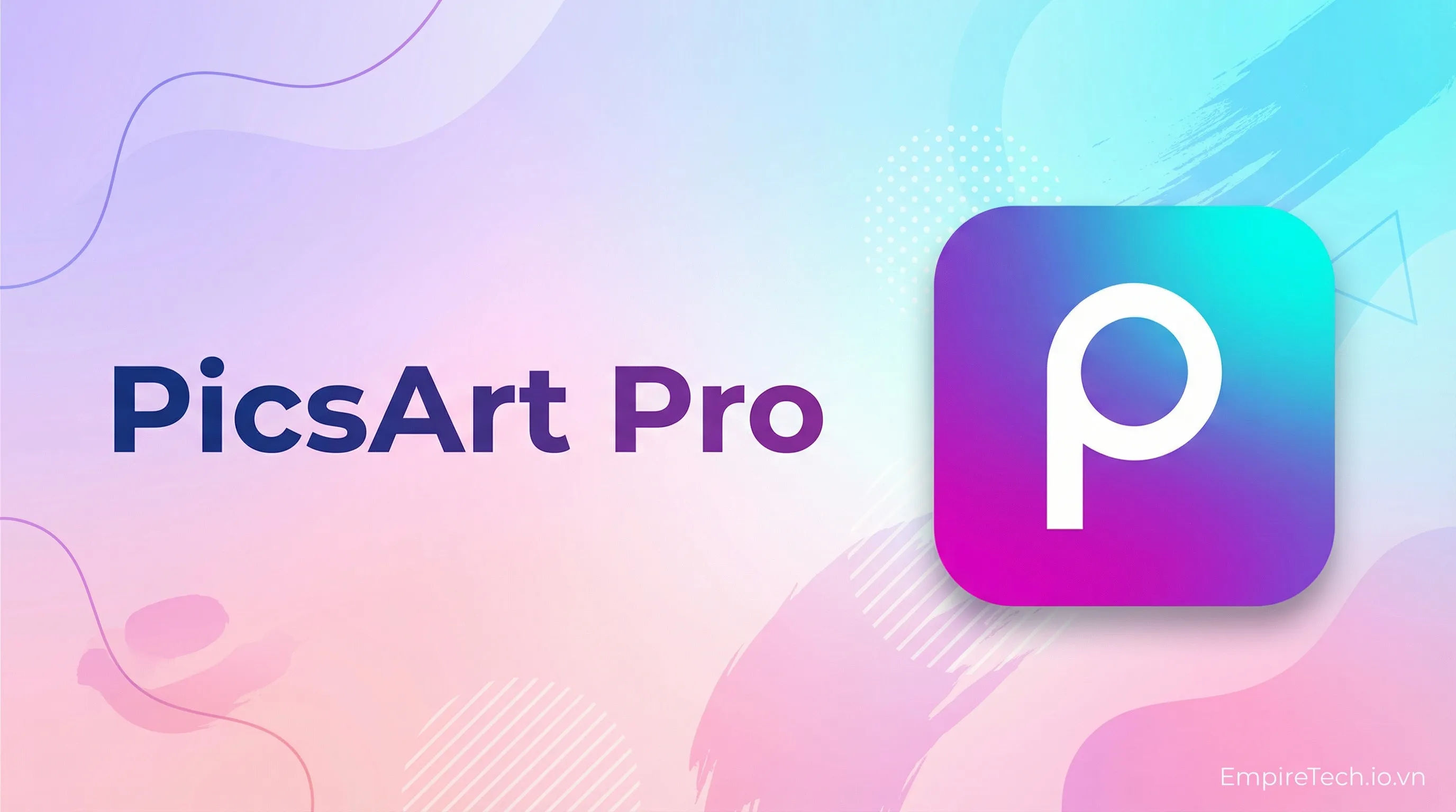 PicsArt Pro - Nâng cấp chính chủ - Mua PicsArt Pro - Nâng cấp chính chủ giá rẻ uy tín tại EmpireTech
